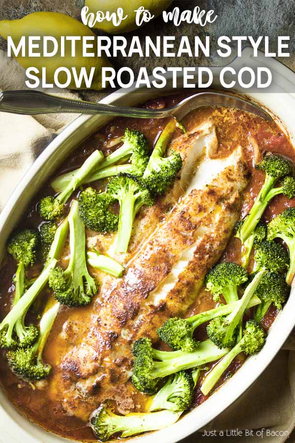 Casserole dish of cod loin in tomato sauce with broccoli and text overlay - Mediterranean Style Slow Roasted Cod.